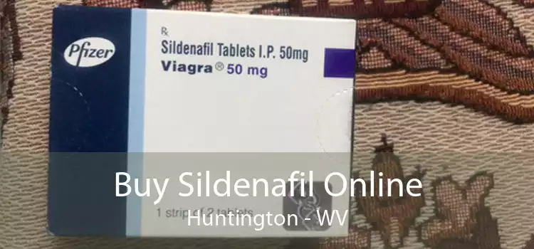 Buy Sildenafil Online Huntington - WV