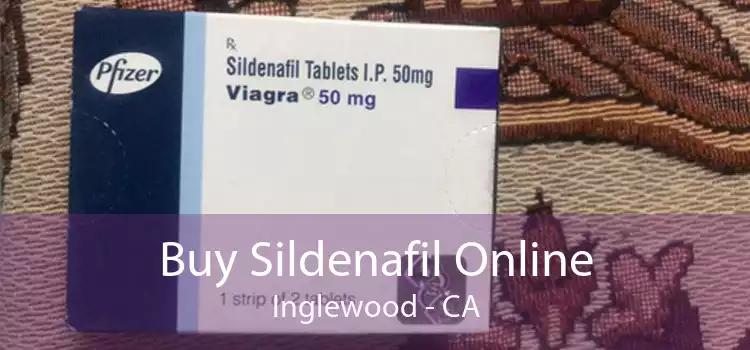 Buy Sildenafil Online Inglewood - CA